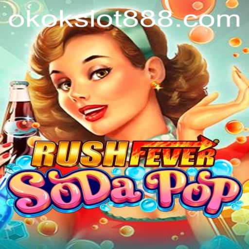 Unveil the Thrill: RushFeverSodaPop and the Okokslot Adventure